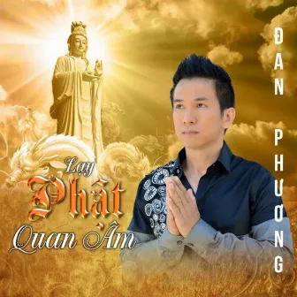 Lạy Phật Quan Âm by Đan Phương