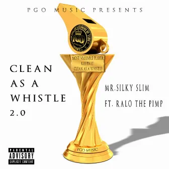 Clean as a Whistle 2.0 (feat. Ralo the Pimp) by Mr. Silky Slim