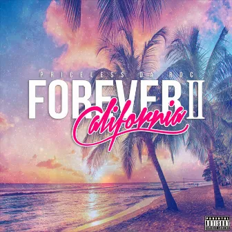 Forever California 2 by Priceless Da Roc