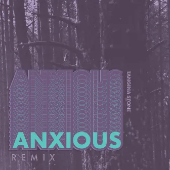 Anxious (Chris Stath Remix) by Tangina Stone