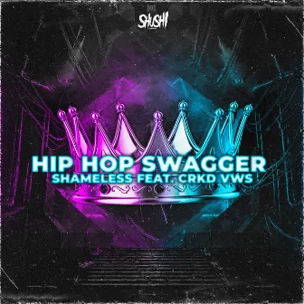 Hip Hop Swagger (Extended Mix) by Shameless (AUS)