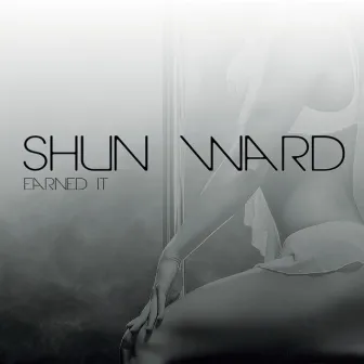 Earned It by Shun Ward