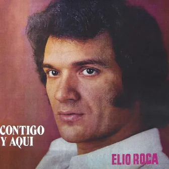 Contigo y Aquí by Elio Roca