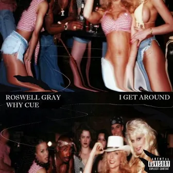 I Get Around by Roswell Gray