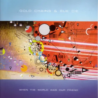 When The World Was Our Friend by Gold Chains