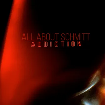 Addiction by All About Schmitt