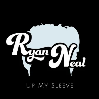 Up My Sleeve by Ryan Neal