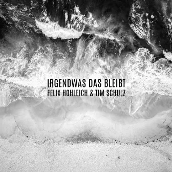 Irgendwas das bleibt by Felix Hohleich