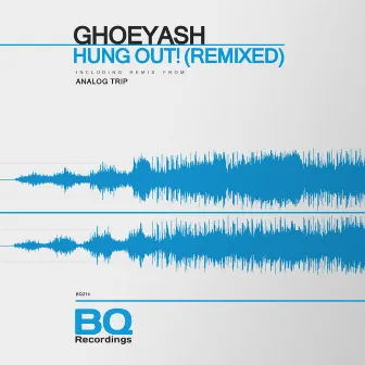 Hung Out! (Remixed) by Ghoeyash