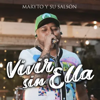 Vivir Sin Ella (En Vivo) by Maryto y su Salsón