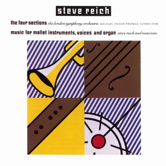 Reich: The Four Sections, Music for Mallet Instruments, Voices and Organ by Steve Reich