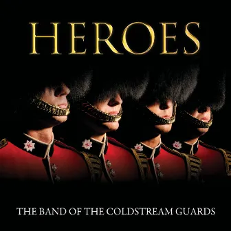 Heroes by The Coldstream Guards Band