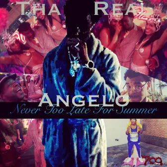 Never Too Late for Summer (Deluxe Edition) by Tha Real Angelo