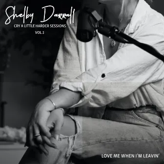 Love Me When I'm Leavin' (live one take) by Shelby Darrall