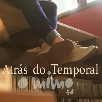 Atrás do Temporal by O MIMO