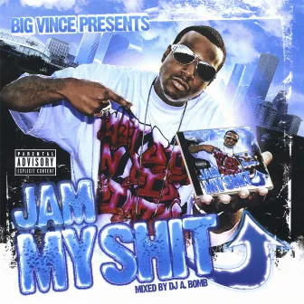 Jam My Shit by Big Vince