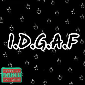 Idgaf by Spanky Ct