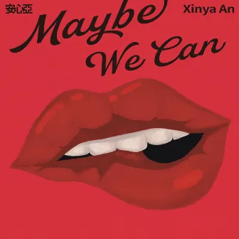 Maybe We Can by Xinya An