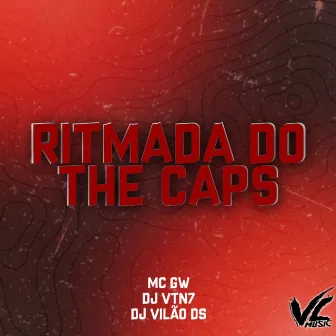 Ritmada do The Caps by MC Gw