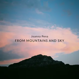 From Mountains and Sky by Joanna Pena