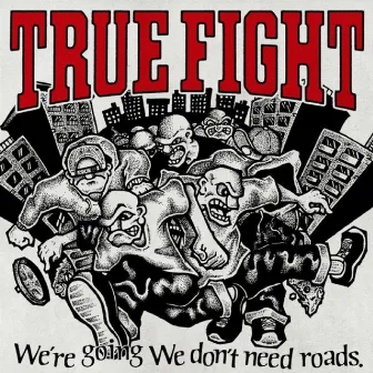 We're going We don't need roads. by TRUE FIGHT