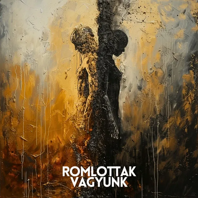 romlottak vagyunk