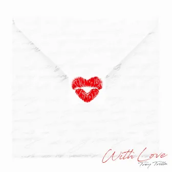 With Love by Trey Trilla