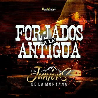 Forjados a La Antigua by Los Juniors de La Montaña