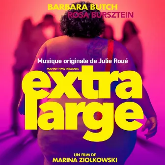 Extra Large (Original Motion Picture Soundtrack) by Julie Roué