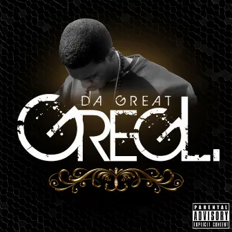 Greg L. Da Great by Greg L. Da Great