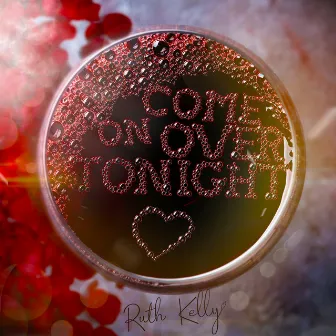 Come on over Tonight by Ruth Kelly