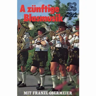 A zünftige Blasmusik by Franzl Obermeier und seine Blasmusik