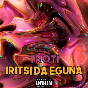 Iritsi da Eguna (Remix) by Troti