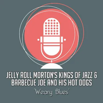 Weary Blues by Jelly Roll Morton's Kings Of Jazz