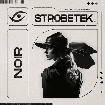 Noir - Original Mix by Strobetek