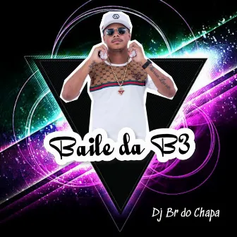 Baile da B3 by DJ BR do Chapadão