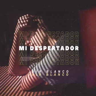 Mi Despertador by Jair Blanco