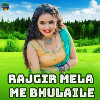 Rajgir Mela Me Bhulaile by Rudal kranti