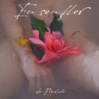 Eu Sou Flor by Flor de Mururé