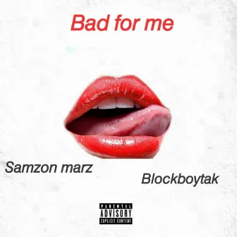 Bad for me by Blockboytak