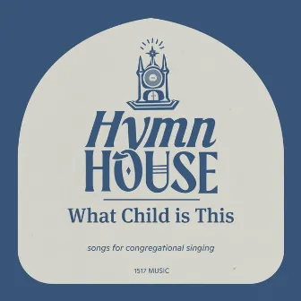 What Child is This? (Hymn House) by Unknown Artist