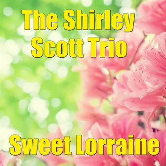 Sweet Lorraine by Shirley Scott Trio