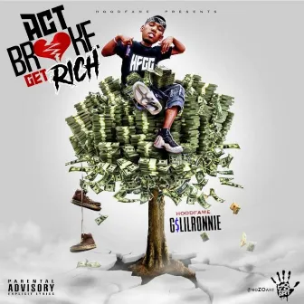 Act Broke Get Rich by G$ Lil Ronnie