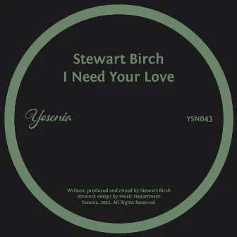 I Need Your Love by Stewart Birch