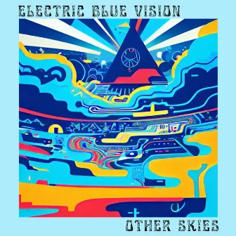 Other Skies by Electric Blue Vision