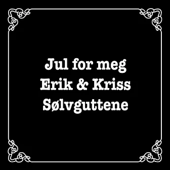 Jul For Meg by Sølvguttene