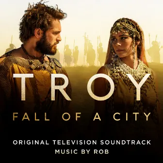 Troy: Fall of a City (Original Television Soundtrack) by Rob