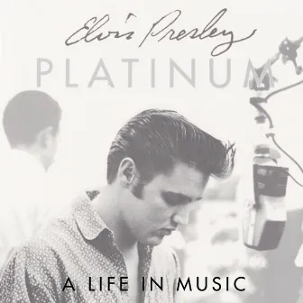 Platinum - A Life In Music by Elvis Presley