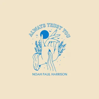 Always Trust You by Noah Paul Harrison