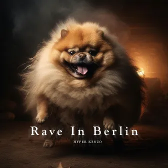 Rave In Berlin by Hyper Kenzo